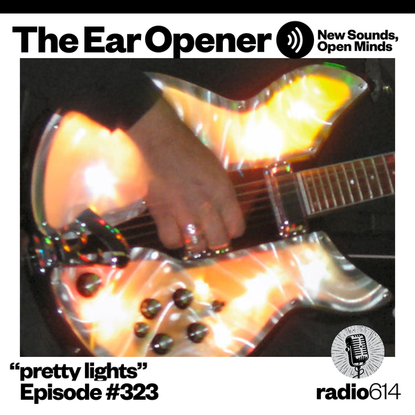 The Ear Opener - #323 pretty lights