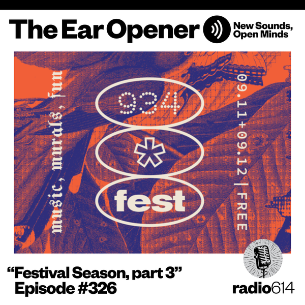 The Ear Opener - #326 Festival Season, part 3