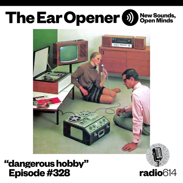 The Ear Opener - #328 Psych, Kraut, Post-Punk, Weird