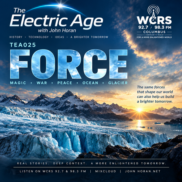 The Electric Age with John Horan - "FORCE"