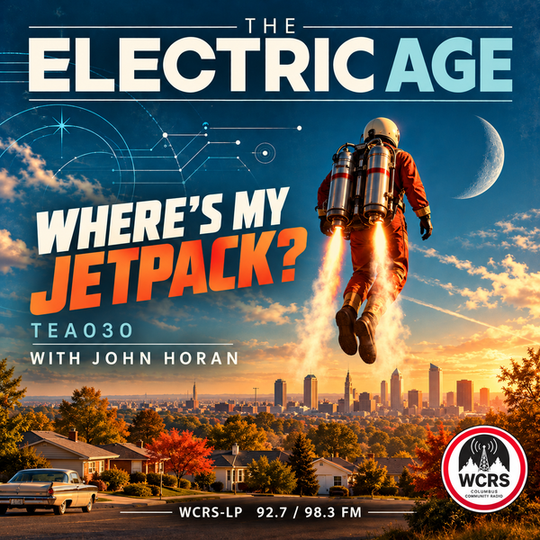 The Electric Age with John Horan - Where's My Jetpack?